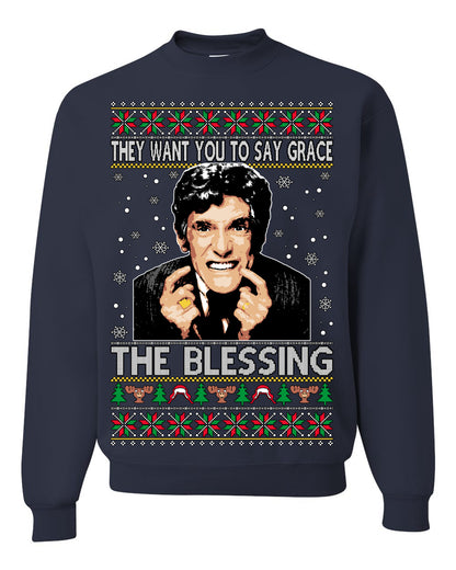 They Want You to Say Grace The Blessing, Fiunny Uncle Louis Classic Holiday 80s Xmas Movies Ugly Christmas Sweater Ugly Christmas Unisex Crewneck Sweatshirt