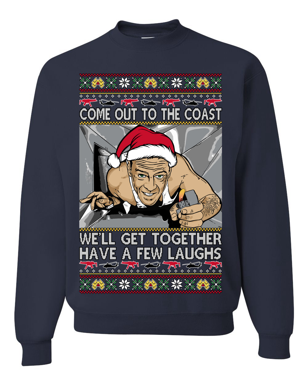 Come Out to the Coast Have a Few Laughs, Funny Die Hard Movie Scene Vent Lighter Quote McClane Nakatomi Plaza Xmas Party, Ugly Christmas Sweater Ugly Christmas Unisex Crewneck Sweatshirt