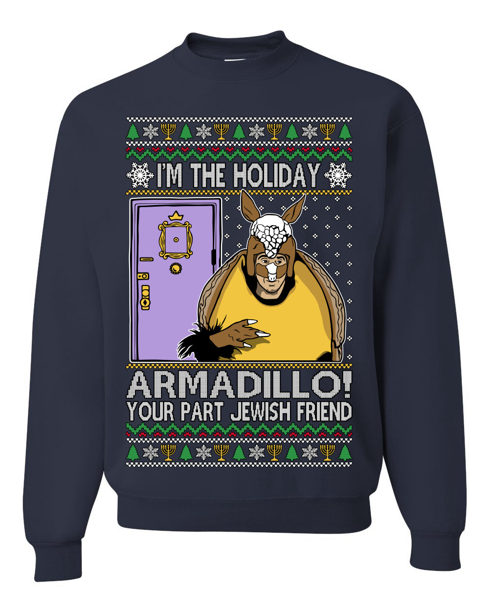 I'm the Holiday Armadillo Your Part Jewish Friend | Funny TV Show Sitcom Quote, Holiday Xmas Sweaters Ugly Christmas Unisex Crewneck Sweatshirt