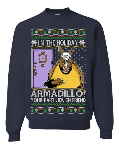 I'm the Holiday Armadillo Your Part Jewish Friend | Funny TV Show Sitcom Quote, Holiday Xmas Sweaters Ugly Christmas Unisex Crewneck Sweatshirt