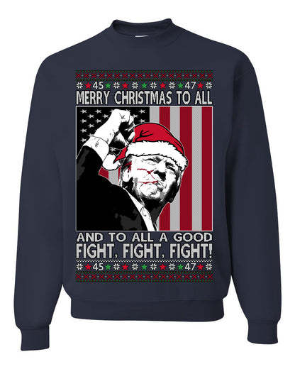 Merry Christmas to All, to All a Good Fight | Santa Xmas President Donald Trump, 45 47, Funny Political Ugly Christmas Sweater Ugly Christmas Unisex Crewneck Sweatshirt