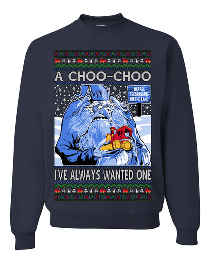 A Choo Choo I've Always Wanted One, Classic Xmas TV Movies Quote, Winter Warlock Santa Claus is Comin to Town Movie, Ugly Christmas Sweater Ugly Christmas Unisex Crewneck Sweatshirt