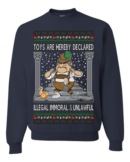 Toys Are Hereby Declared Illegal Immoral  Unlawful, Funny Classic 1970 Xmas Movie Quote Character Santa Claus Comin to Town, Ugly Christmas Sweater Ugly Christmas Unisex Crewneck Sweatshirt