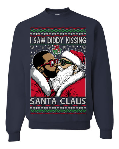 I Saw Diddy Kissing Santa Claus, Funny Party Viral Music Baby Oil Diddler Meme, Ugly Christmas Sweater Ugly Christmas Unisex Crewneck Sweatshirt