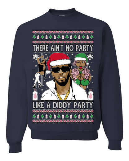 There Ain't No Party Like a Diddy Party, Funny Crazy Party Viral Music Baby Oil Diddler Meme, Ugly Christmas Sweater Ugly Christmas Unisex Crewneck Sweatshirt