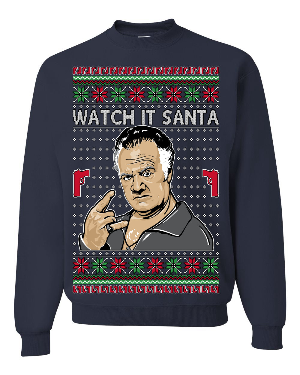 Watch It Santa, Funny Paulie Italian NJ New Jersey Mafia, Classic TV Show Ugly Christmas Sweater Ugly Christmas Unisex Crewneck Sweatshirt