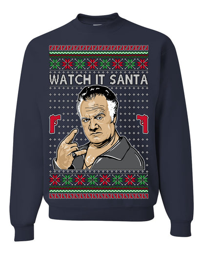 Watch It Santa, Funny Paulie Italian NJ New Jersey Mafia, Classic TV Show Ugly Christmas Sweater Ugly Christmas Unisex Crewneck Sweatshirt
