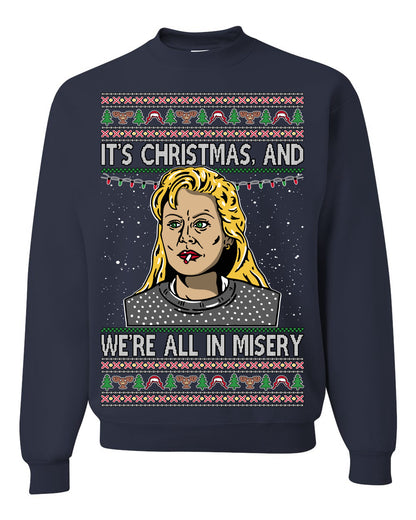 It's Christmas and We're All In Misery Funny Ellen Christmas Vacation Classic 80s Movie Xmas Ugly Christmas Sweater Ugly Christmas Unisex Crewneck Sweatshirt