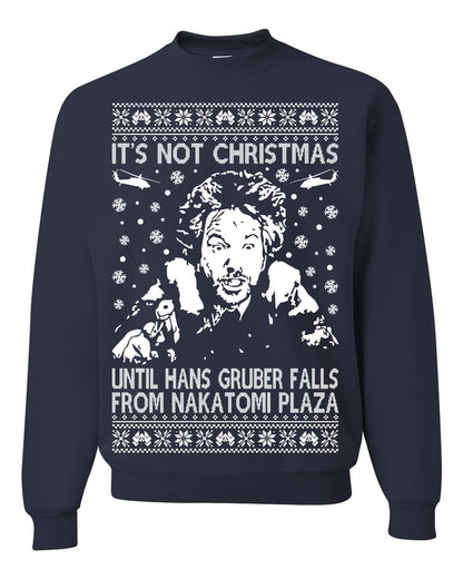 It's Not Christmas Until Hans Gruber Falls From Nakatomi Plaza White, Classic Xmas Movie McClane, Ugly Christmas Sweater Ugly Christmas Unisex Crewneck Sweatshirt