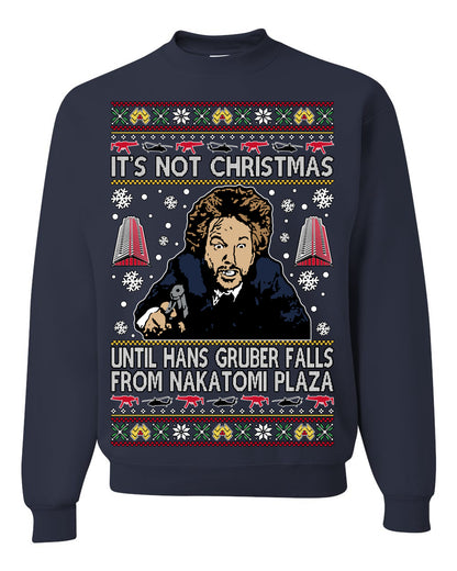 It's Not Christmas Until Hans Gruber Falls From Nakatomi Plaza Color, Classic Xmas Movie McClane, Ugly Christmas Sweater Ugly Christmas Unisex Crewneck Sweatshirt