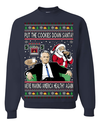 Put the Cookies Down Santa! Make America Healthy Again RFK, Funny Republican Xmas MAGA Gift Trump Ugly Christmas Sweater Ugly Christmas Unisex Crewneck Sweatshirt