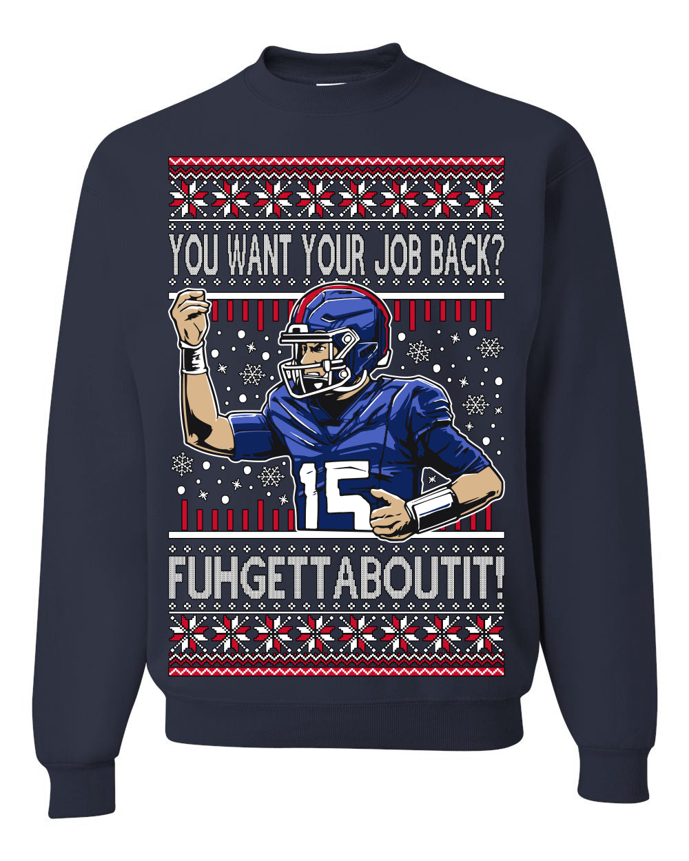 Want Your Job Back? Fuhgettaboutit Tommy Cutlets New York Sports QB Fantasy Sports Ugly Christmas Sweater Ugly Christmas Unisex Crewneck Sweatshirt