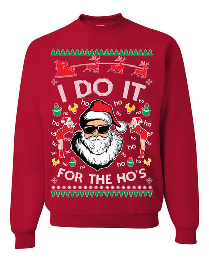 I Do It for the Hos Funny Santa Claus, Xmas Winter Holiday Classic Elves Presents Ugly Christmas Sweater Ugly Christmas Unisex Crewneck Sweatshirt