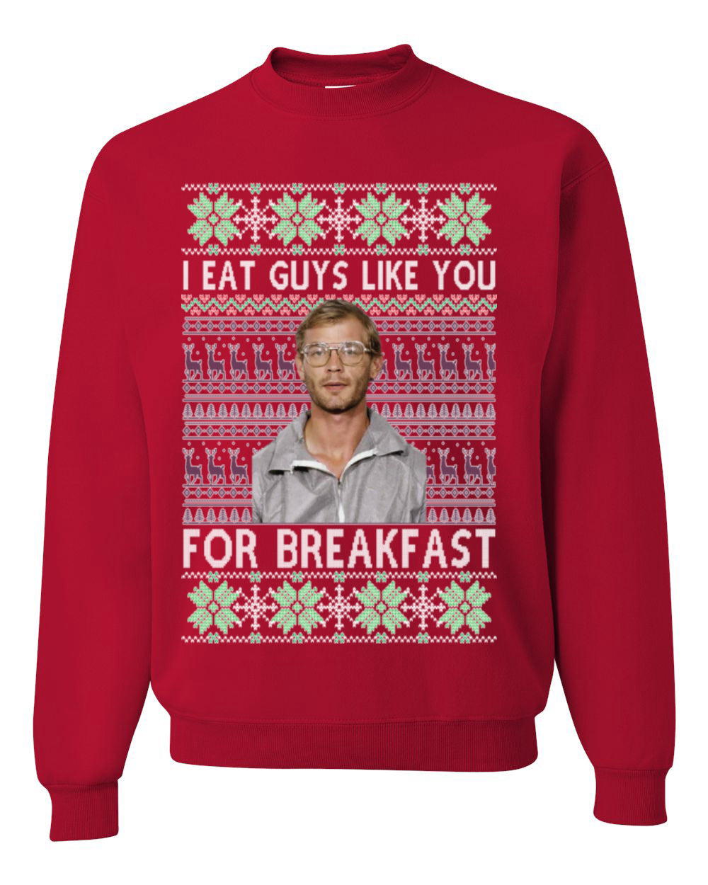 I Eat Guys Like You For Breakfast, Funny Viral Dahmer Horror Movie TV Show, Serial Killer Ugly Christmas Sweater Ugly Christmas Unisex Crewneck Sweatshirt