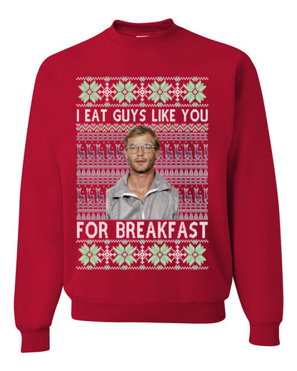 I Eat Guys Like You For Breakfast, Funny Viral Dahmer Horror Movie TV Show, Serial Killer Ugly Christmas Sweater Ugly Christmas Unisex Crewneck Sweatshirt