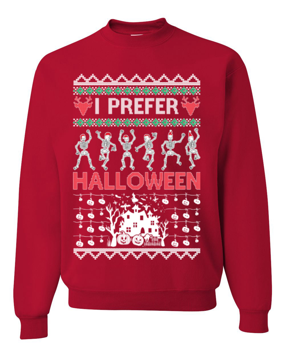 I Prefer Halloween Funny, Fall Autumn Fan Xmas Haunted House Skeleton, Spooky Ugly Christmas Sweater Ugly Christmas Unisex Crewneck Sweatshirt