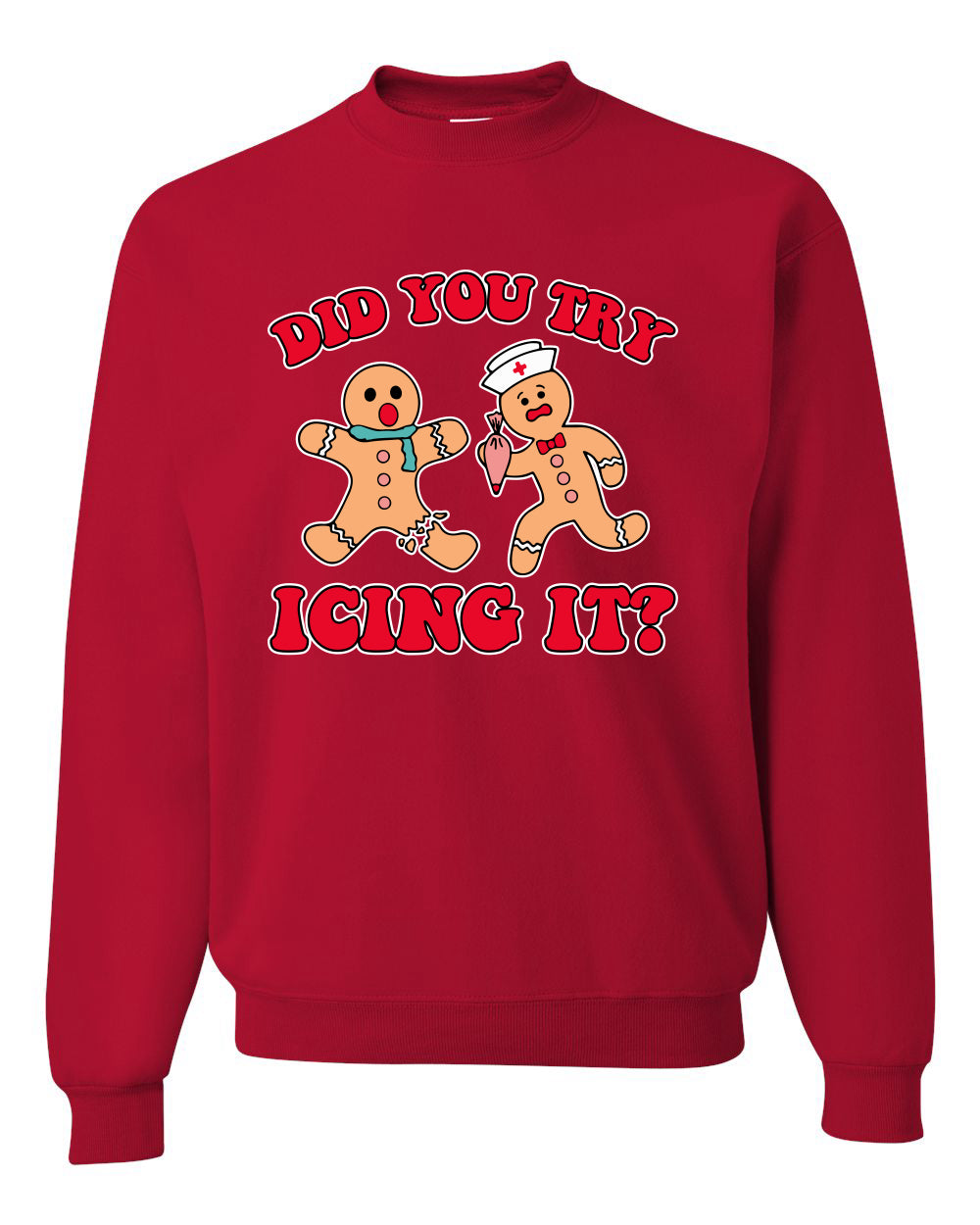 Did You Try Icing It? Funny Cute Gingerbread Doctor, Desert Cookies Ginger Bread Ugly Christmas Unisex Crewneck Sweatshirt