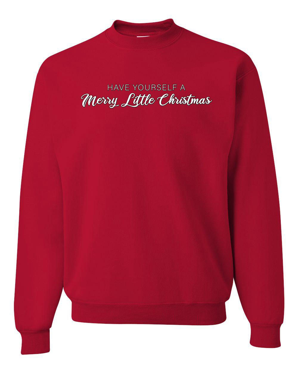 Have Yourself a Merry Little Christmas | Classic Script Winter Holiday Party, Holidays Ugly Christmas Unisex Crewneck Sweatshirt