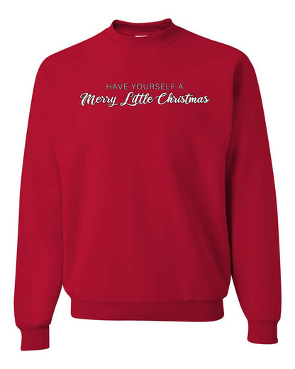 Have Yourself a Merry Little Christmas | Classic Script Winter Holiday Party, Holidays Ugly Christmas Unisex Crewneck Sweatshirt