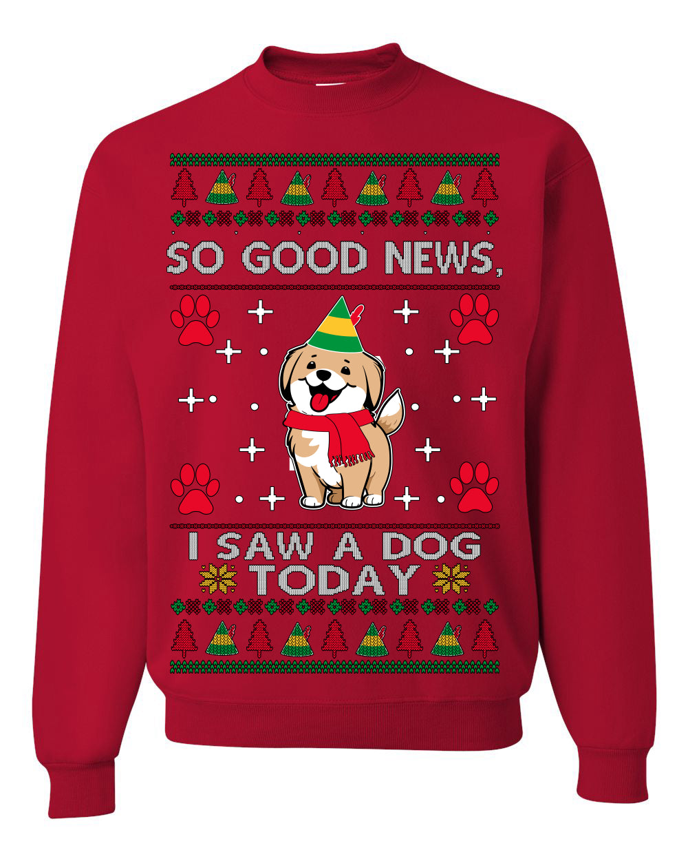 Good News I Saw a Dog Today | Funny Cute Dogs Meme, Ugly Christmas Sweater Crewneck Sweatshirt Ugly Christmas Unisex Crewneck Sweatshirt