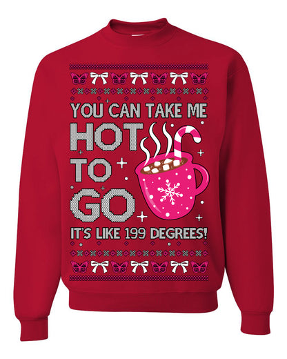You Can Take Me Hot to Go, Hot Cocoa Viral Midwest Princess Dance Song Pop Music Merchandise Concert Tour Merch, Winter Xmas Ugly Christmas Sweater Ugly Christmas Unisex Crewneck Sweatshirt
