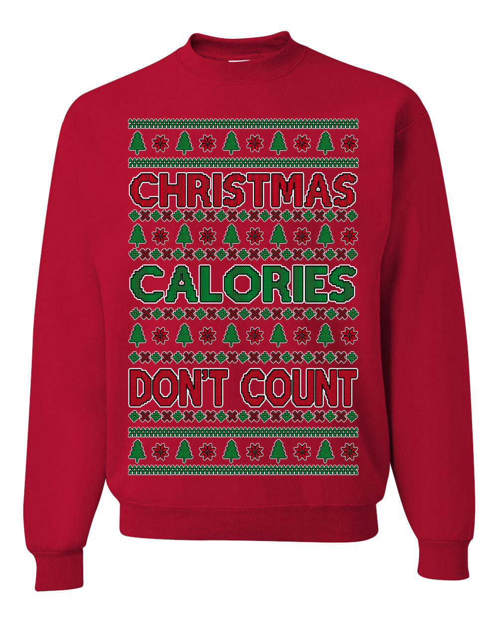 Christmas Calories Don't Count | Funny Food Milk Cookies Dessert, Family Holidays Vacation Novelty Ugly Christmas Sweater Ugly Christmas Unisex Crewneck Sweatshirt