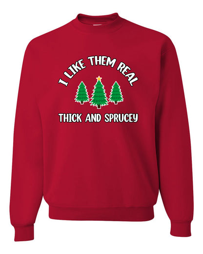 I Like Them Real Thick and Sprucy | Funny Christmas Tree Joke Hip Hop Song Lyrics Meme Ugly Christmas Unisex Crewneck Sweatshirt