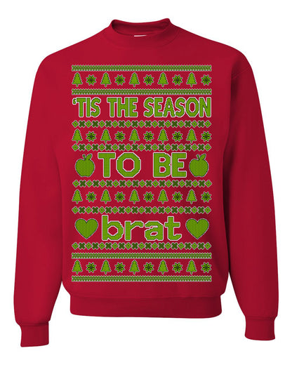 Tis the Season to Be Brat Green Text, Xmas Viral Meme Music Rave Concert Merch, Unisex Ugly Christmas Sweaters for Women Men Ugly Christmas Unisex Crewneck Sweatshirt