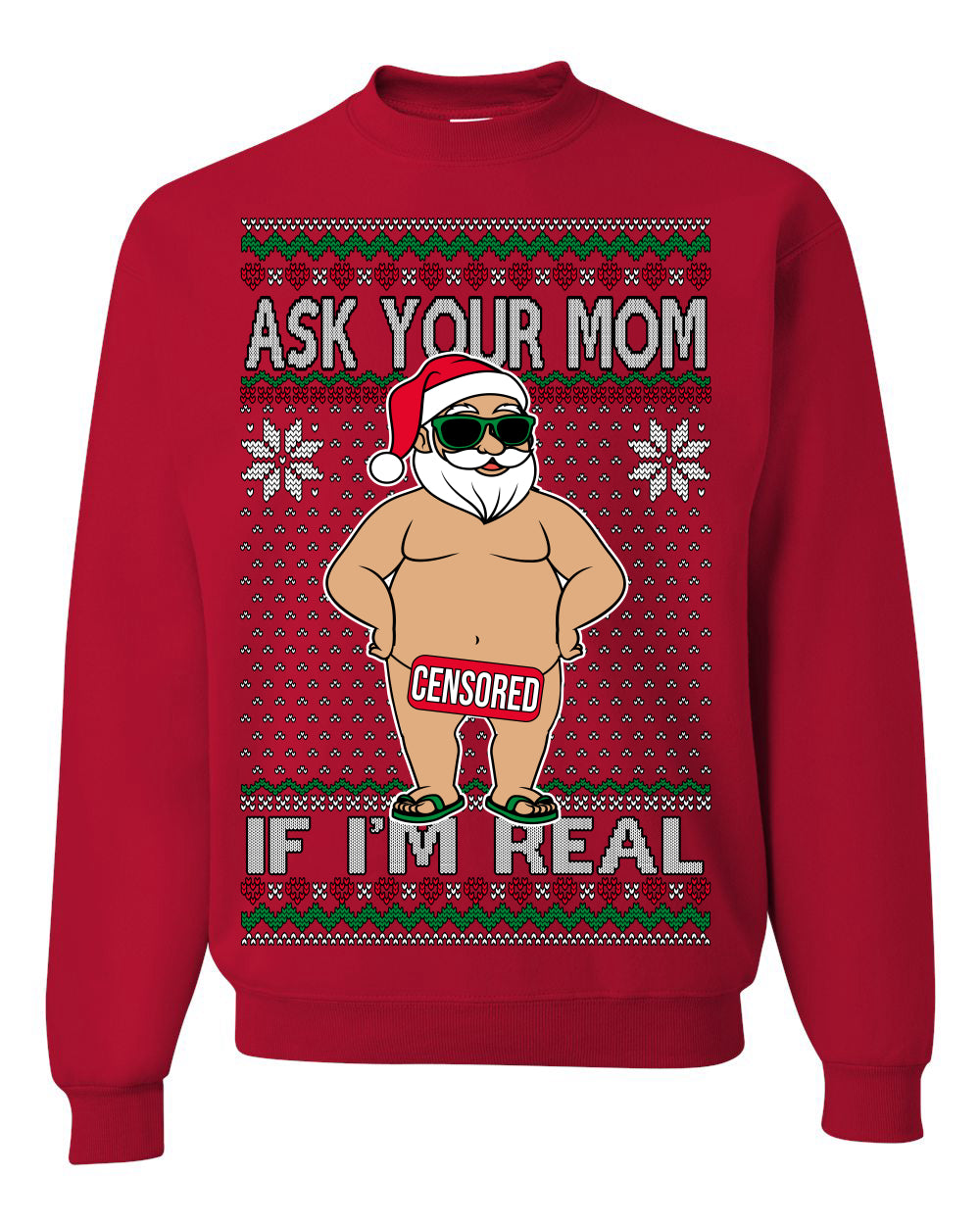 Ask Your Mom If I'm Real Funny, Funny Dirty Inappropriate Censored Santa Claus, Ugly Christmas Sweater Ugly Christmas Unisex Crewneck Sweatshirt
