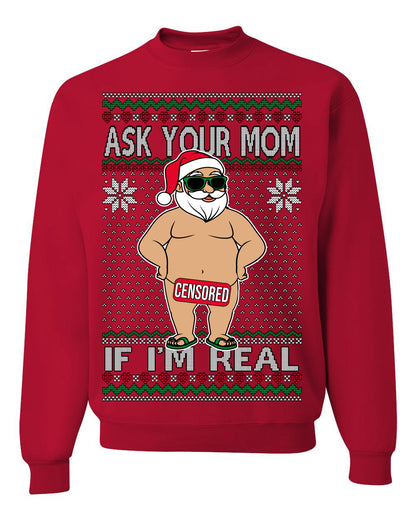 Ask Your Mom If I'm Real Funny, Funny Dirty Inappropriate Censored Santa Claus, Ugly Christmas Sweater Ugly Christmas Unisex Crewneck Sweatshirt