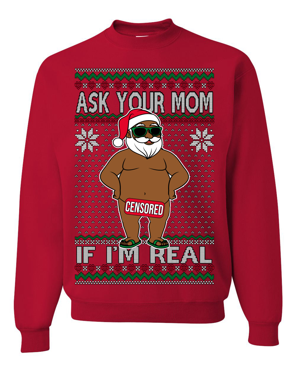Ask Your Mom If I'm Real Funny Black Santa, Funny Dirty Inappropriate Censored Santa Claus, Ugly Christmas Sweater Ugly Christmas Unisex Crewneck Sweatshirt