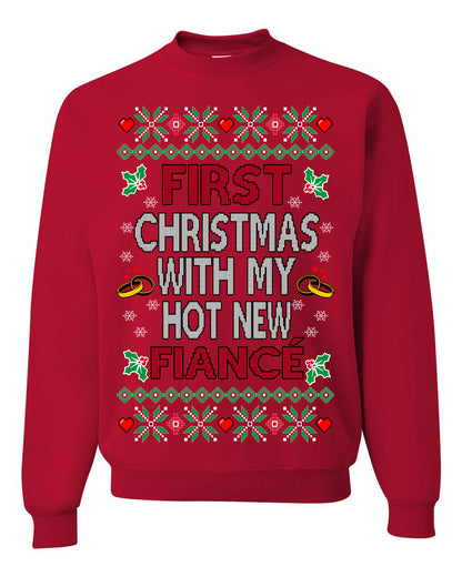 First Christmas With My Hot New Fiance, Classic Just Married Winter Holiday Newlywed Fiancee Marriage Wedding, Ugly Christmas Sweater Ugly Christmas Unisex Crewneck Sweatshirt