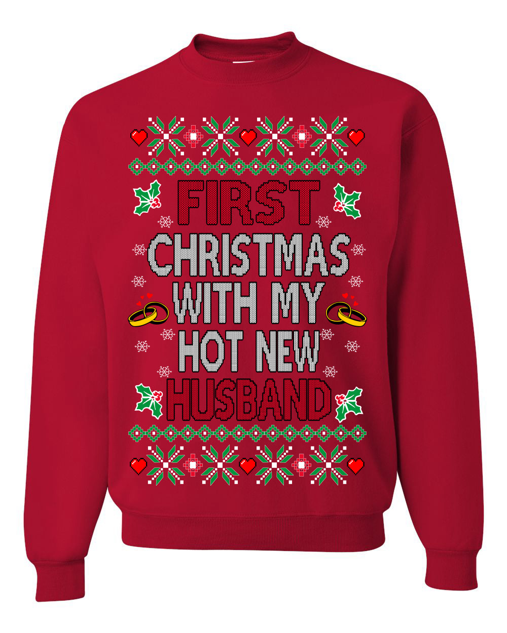 First Christmas With My Hot New Husband, Classic Just Married Winter Holiday Newlywed Fiancee Marriage Wedding,  Ugly Christmas Sweater Ugly Christmas Unisex Crewneck Sweatshirt