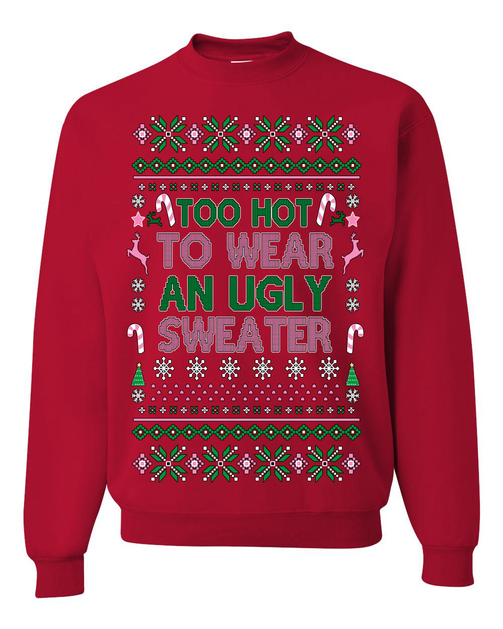 Too Hot to Wear an Ugly Sweater, Funny Pink Candy Cane Cut Diva Girl Reindeer Xmas, Ugly Christmas Sweater Ugly Christmas Unisex Crewneck Sweatshirt