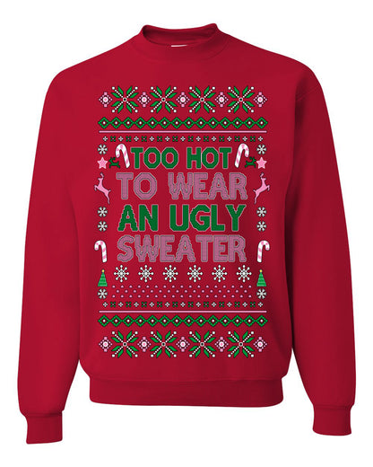 Too Hot to Wear an Ugly Sweater, Funny Pink Candy Cane Cut Diva Girl Reindeer Xmas, Ugly Christmas Sweater Ugly Christmas Unisex Crewneck Sweatshirt