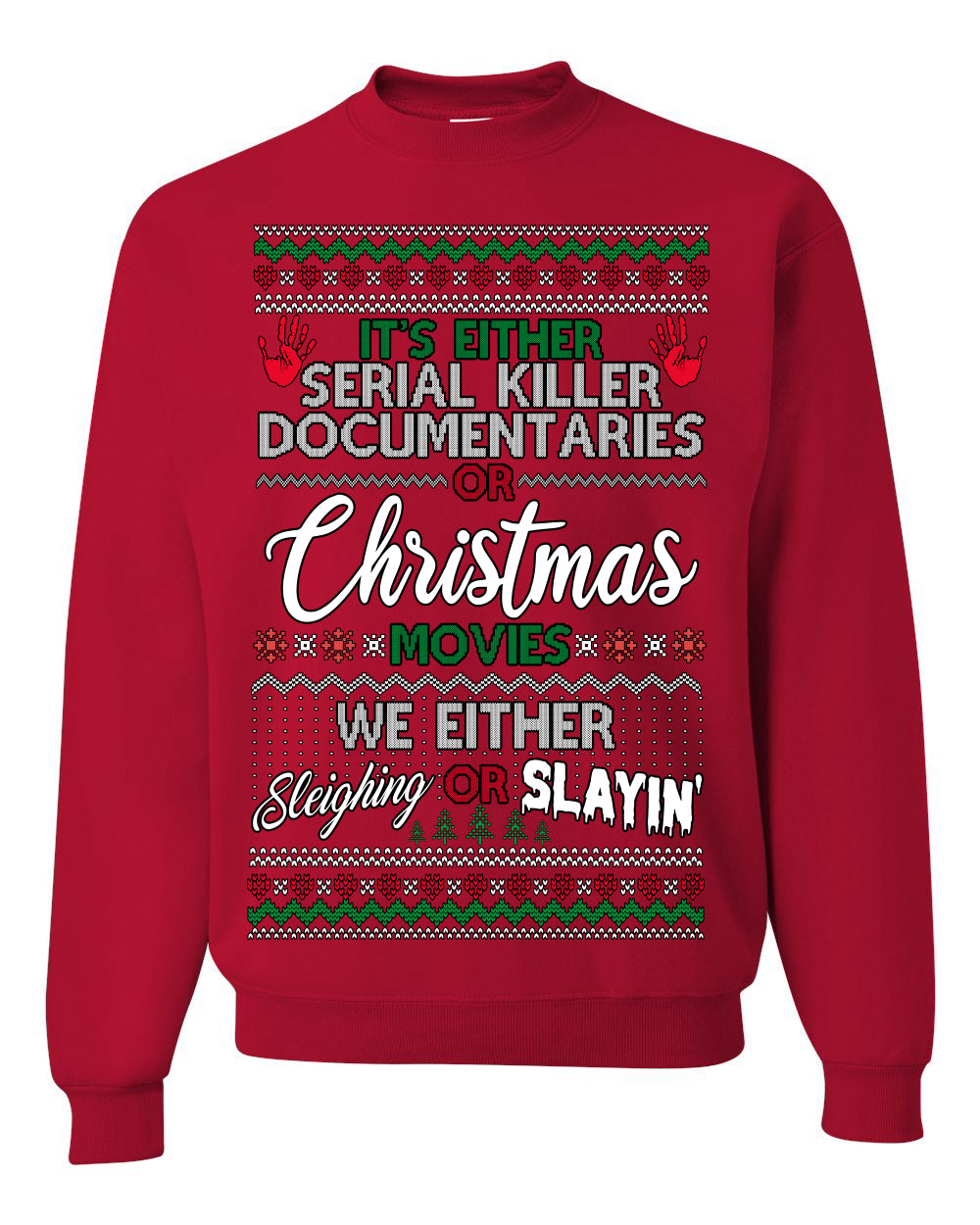 It's Either Serial Killer Docs or Christmas Movies, We Slaying or Sleighing, Funny Halloween Spooky Fall Movie Documentary, Classic Winter Xmas Ugly Christmas Sweater Ugly Christmas Unisex Crewneck Sweatshirt