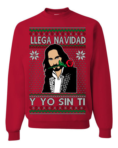 Llega Navidad Y Yo Sin Ti Christmas Is Coming, Marco Mexican Pop Star Mexico Music Michoacán Ugly Christmas Sweater Ugly Christmas Unisex Crewneck Sweatshirt