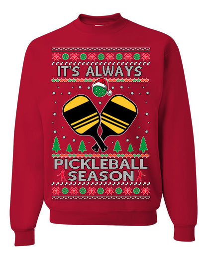 It's Always Pickleball Season, Funny Pickle Ball Enthusiast Paddles Ball Trendy Popular Milennial Sports Fan, Ugly Christmas Sweater Ugly Christmas Unisex Crewneck Sweatshirt