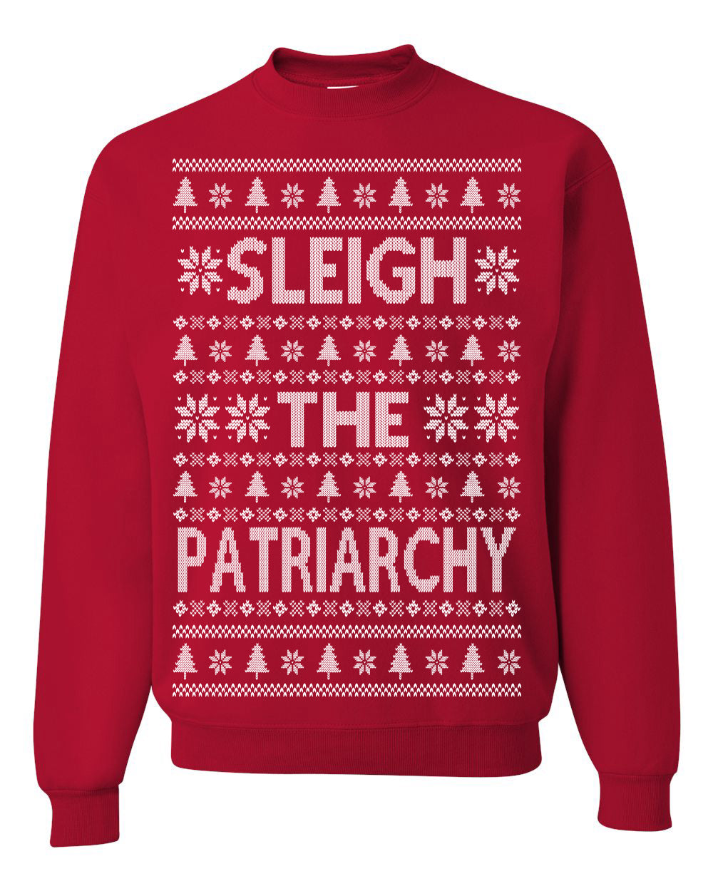Sleigh the Patriarchy Funny Feminist Middle Class Meme Ugly Christmas Sweater Ugly Christmas Unisex Crewneck Sweatshirt
