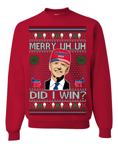 Merry Uh Did I Win? Funny Confused Joe Biden, Liberal Democrats Election 2024 Ugly Christmas Sweater Ugly Christmas Unisex Crewneck Sweatshirt