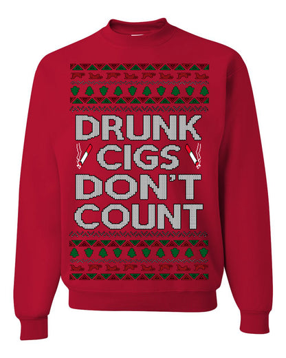 Drunk Cigs Don't Count Funny Cigarette Smoker Cig Ugly Christmas Sweater Ugly Christmas Unisex Crewneck Sweatshirt