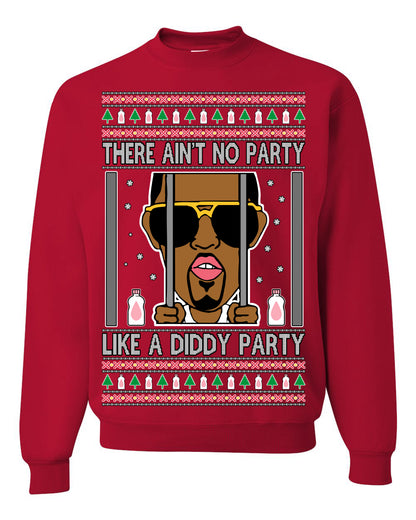 There Ain't No Party Like a Diddy Party, Viral Meme Trendy Baby Oil Crazy Parties Funny Classic Ugly Christmas Sweater Ugly Christmas Unisex Crewneck Sweatshirt