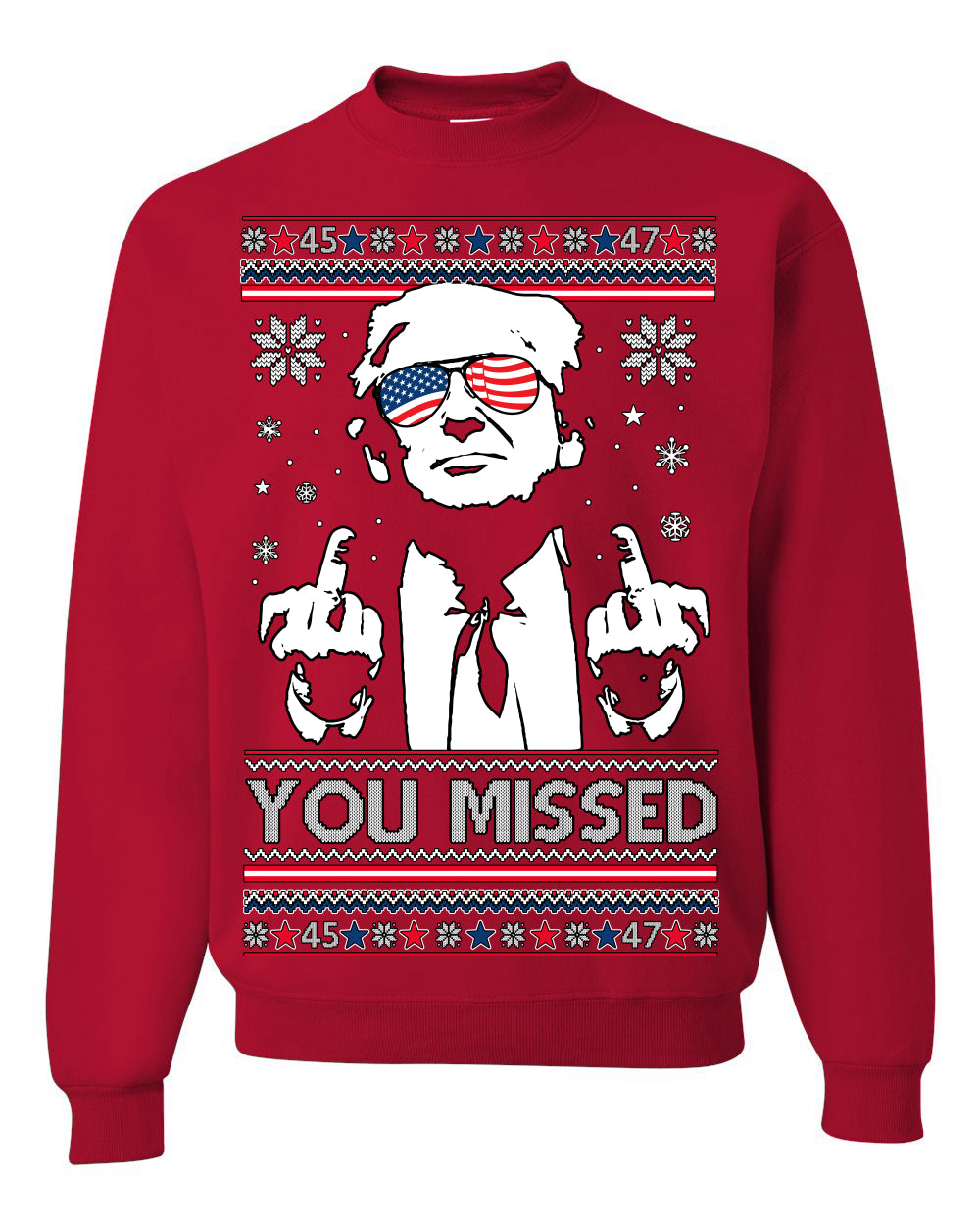 You Missed Funny 45 47 President Trump Shot USA Glasses, 47th USA President of the United States, Gift for Republicans Conservatives Ugly Christmas Sweater Ugly Christmas Unisex Crewneck Sweatshirt