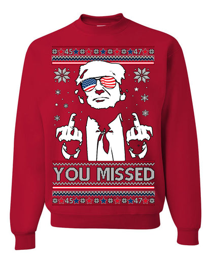 You Missed Funny 45 47 President Trump Shot USA Glasses, 47th USA President of the United States, Gift for Republicans Conservatives Ugly Christmas Sweater Ugly Christmas Unisex Crewneck Sweatshirt