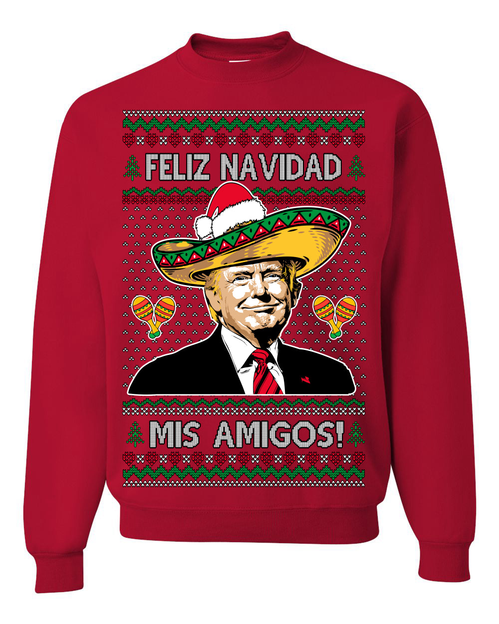 Feliz Navidad Mi Amigos, 47th USA President of the United States, Gift for Republicans Conservatives Ugly Christmas Sweater Ugly Christmas Unisex Crewneck Sweatshirt