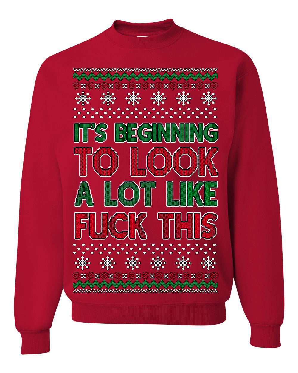 It's Beginning to Look a Lot Like Fuck This Funny Vulgar Swear Curse Words Ugly Christmas Sweater Ugly Christmas Unisex Crewneck Sweatshirt