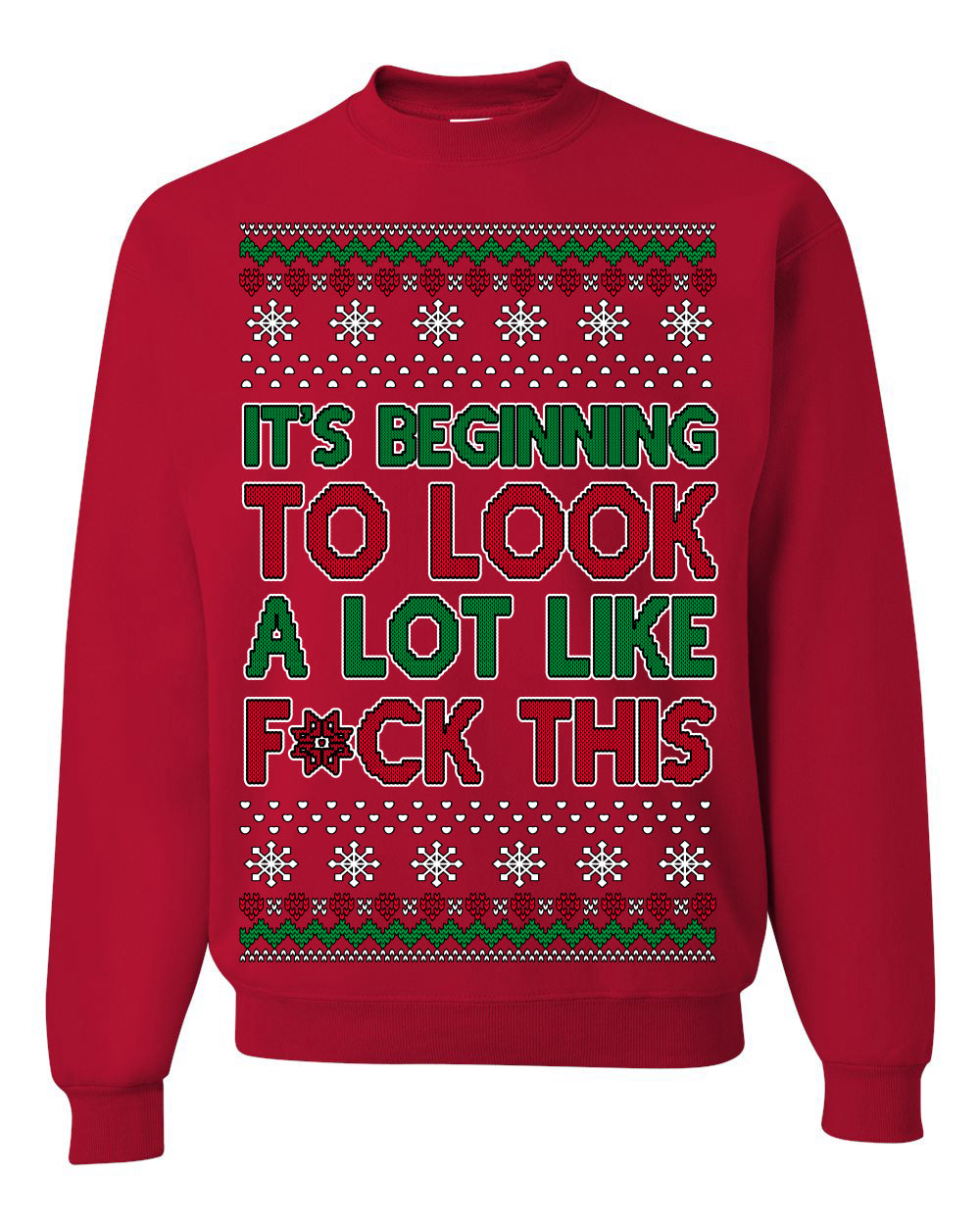 It's Beginning to Look a Lot Like F This Clean Funny Swear Curse Word Ugly Christmas Sweater Ugly Christmas Unisex Crewneck Sweatshirt