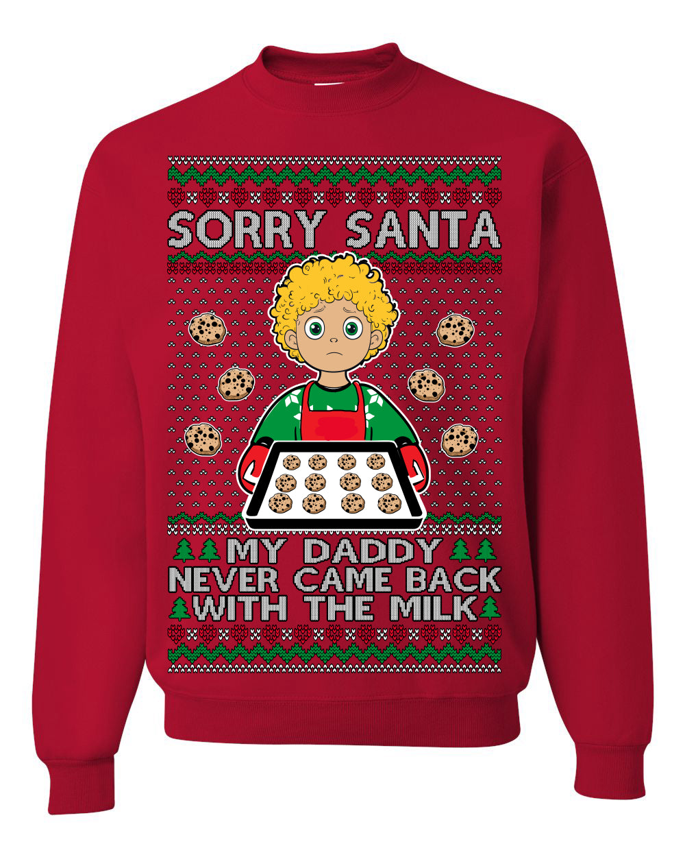 Sorry Santa Dad Never Came Back With Milk, Funny Viral Daddy Left Sad Kid Meme Ugly Christmas Sweater Ugly Christmas Unisex Crewneck Sweatshirt