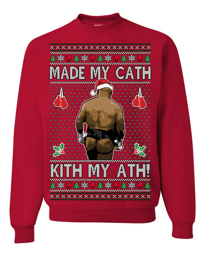 Made My Cath Kith My Ath, Funny Mike Tyson Cash Money Viral Kiss My Ass Boxing Fight Meme, Men Women Ugly Christmas Sweater Ugly Christmas Unisex Crewneck Sweatshirt