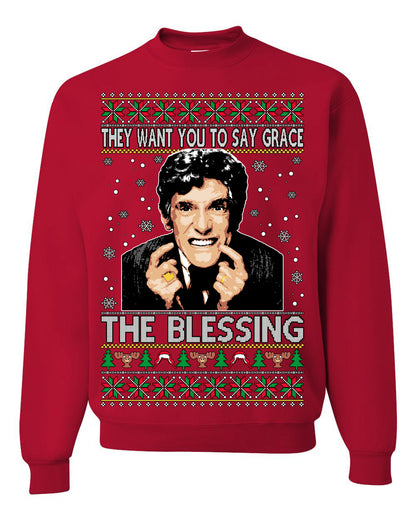 They Want You to Say Grace The Blessing, Fiunny Uncle Louis Classic Holiday 80s Xmas Movies Ugly Christmas Sweater Ugly Christmas Unisex Crewneck Sweatshirt
